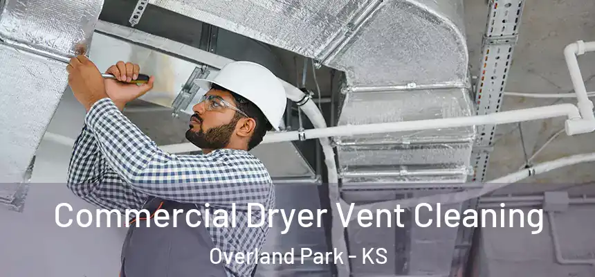  Commercial Dryer Vent Cleaning Overland Park - KS