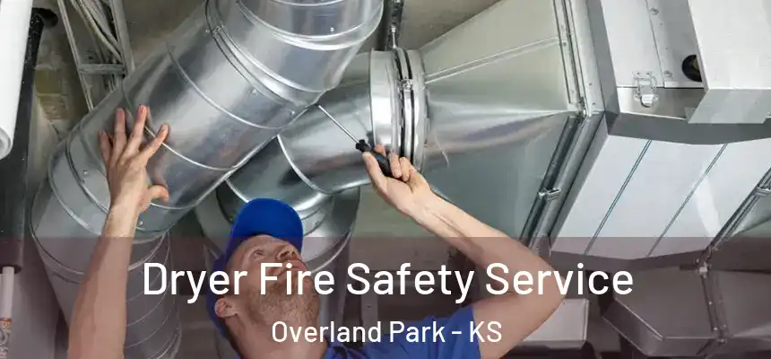 Dryer Fire Safety Service Overland Park - KS