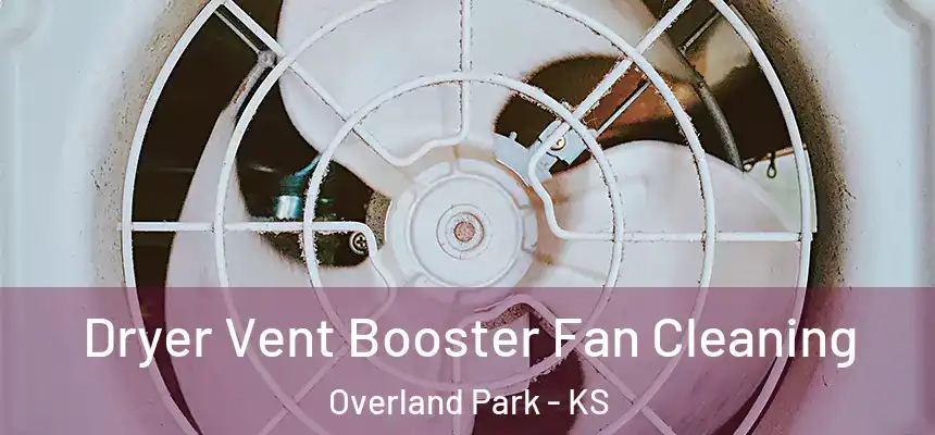 Dryer Vent Booster Fan Cleaning Overland Park - KS