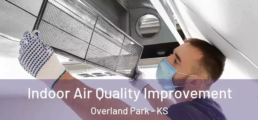  Indoor Air Quality Improvement Overland Park - KS